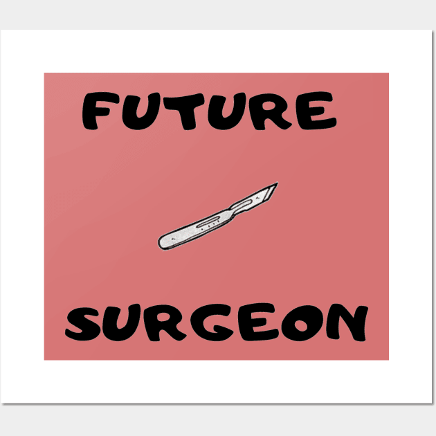 FUTURE SURGEON Wall Art by In Medicine We Trust (by Dr. Ashragat)